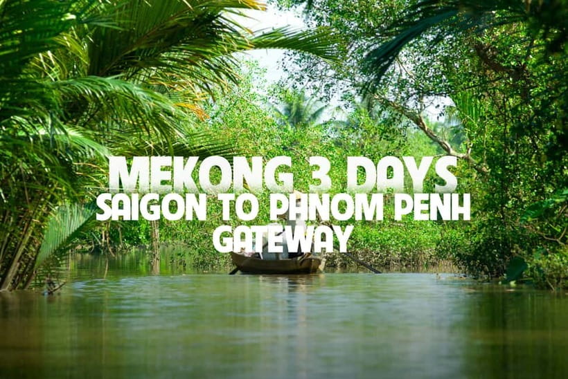 Ho Chi Minh: 3-Day Mekong Delta & Optional Exit to PhnomPenh - Key points at a glance